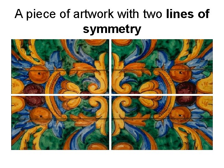 A piece of artwork with two lines of symmetry 