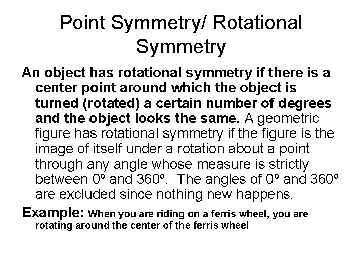 Point Symmetry/ Rotational Symmetry An object has rotational symmetry if there is a center