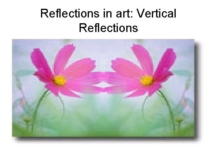 Reflections in art: Vertical Reflections 