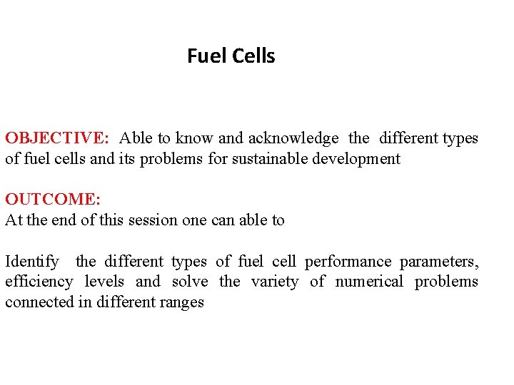 Fuel Cells OBJECTIVE: Able to know and acknowledge the different types of fuel cells