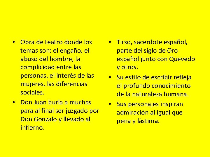  • Obra de teatro donde los temas son: el engaño, el abuso del