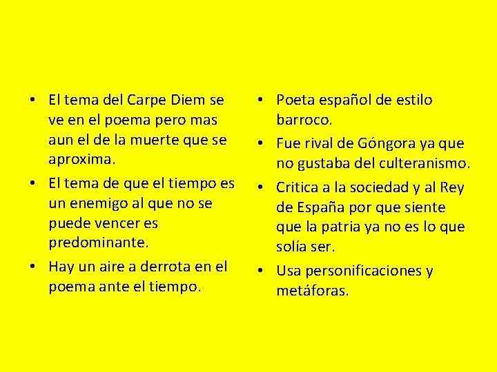  • El tema del Carpe Diem se ve en el poema pero mas