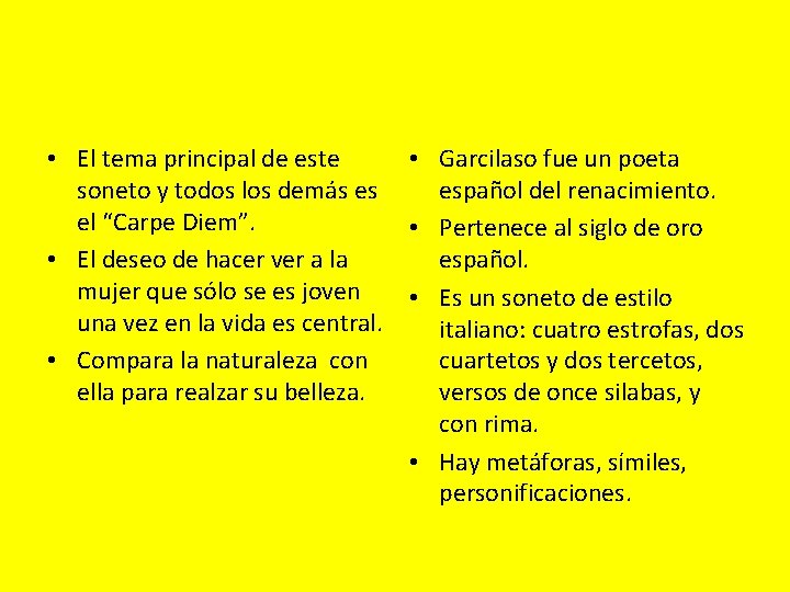  • El tema principal de este • Garcilaso fue un poeta soneto y