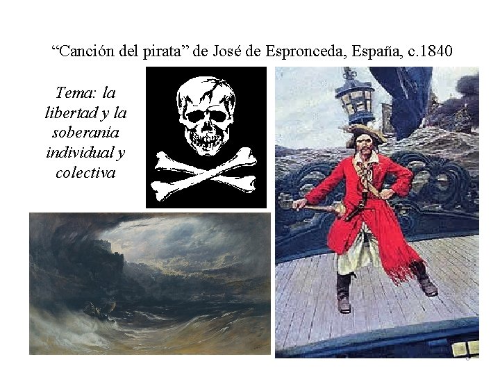 “Canción del pirata” de José de Espronceda, España, c. 1840 Tema: la libertad y