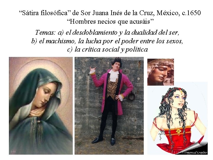 “Sátira filosófica” de Sor Juana Inés de la Cruz, México, c. 1650 “Hombres necios