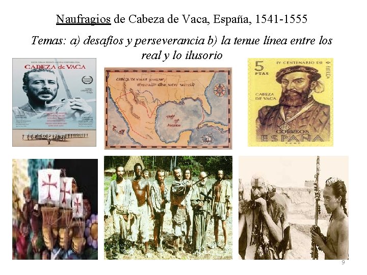 Naufragios de Cabeza de Vaca, España, 1541 -1555 Temas: a) desafíos y perseverancia b)