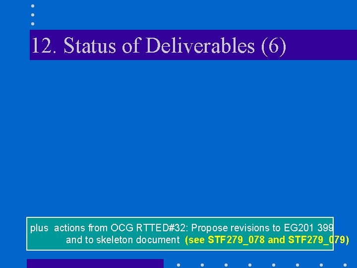 12. Status of Deliverables (6) plus actions from OCG RTTED#32: Propose revisions to EG