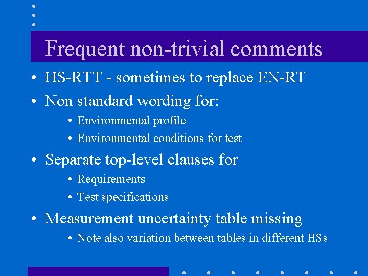 Frequent non-trivial comments • HS-RTT - sometimes to replace EN-RT • Non standard wording