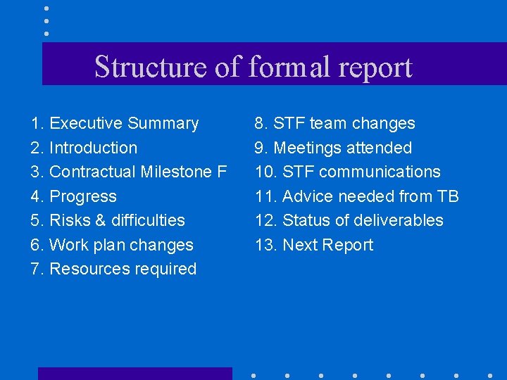 Structure of formal report 1. Executive Summary 2. Introduction 3. Contractual Milestone F 4.