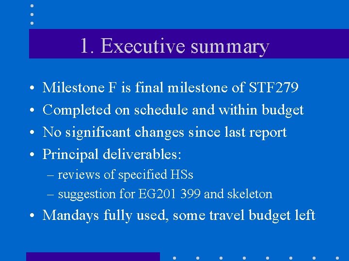 1. Executive summary • • Milestone F is final milestone of STF 279 Completed