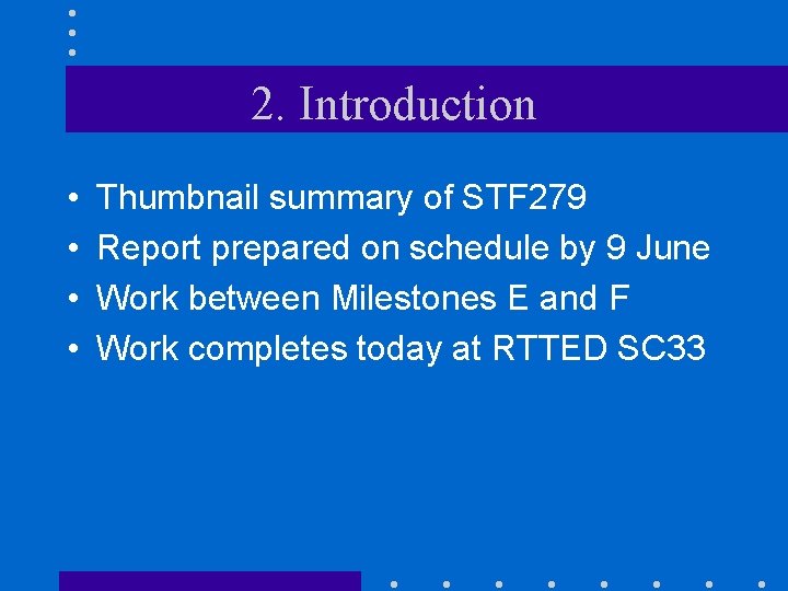 2. Introduction • • Thumbnail summary of STF 279 Report prepared on schedule by