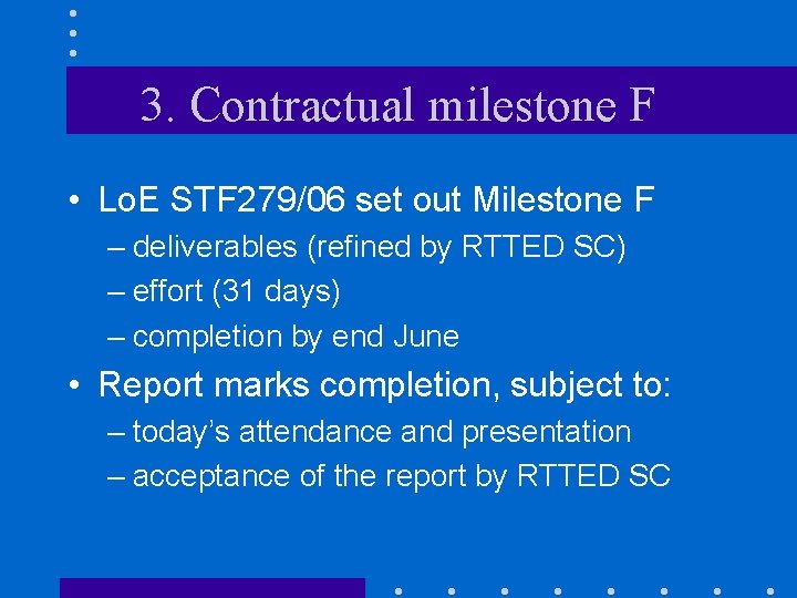 3. Contractual milestone F • Lo. E STF 279/06 set out Milestone F –