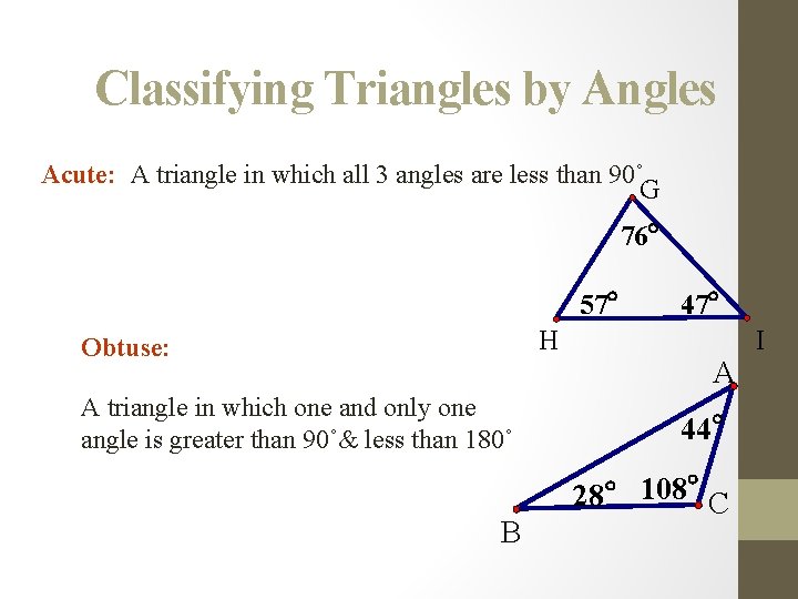 Classifying Triangles by Angles Acute: A triangle in which all 3 angles are less