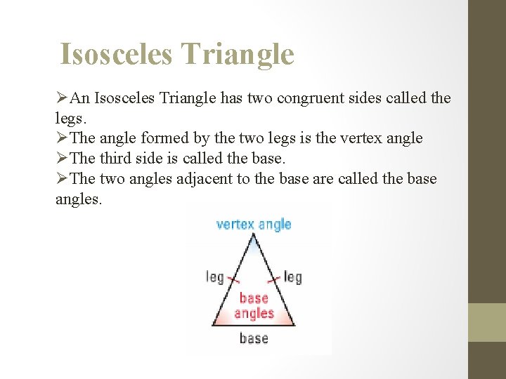 Isosceles Triangle ØAn Isosceles Triangle has two congruent sides called the legs. ØThe angle