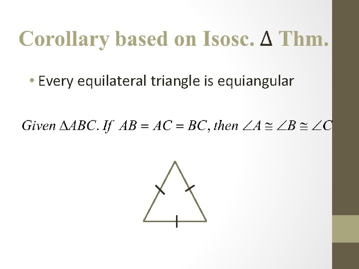  • Every equilateral triangle is equiangular 