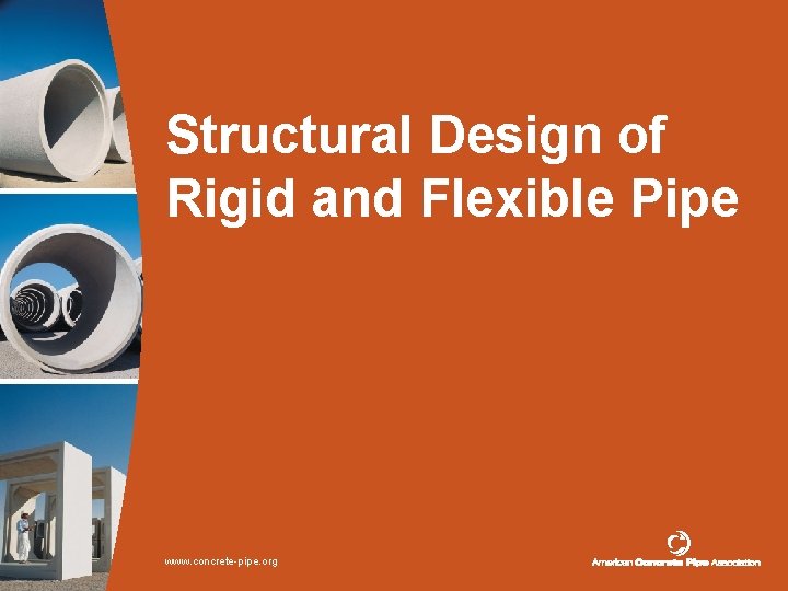 Structural Design of Rigid and Flexible Pipe www. concrete-pipe. org 