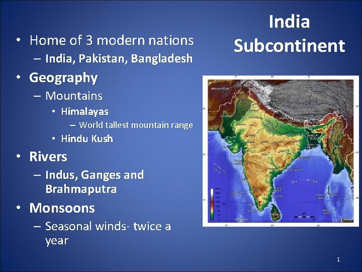  • Home of 3 modern nations – India, Pakistan, Bangladesh India Subcontinent •
