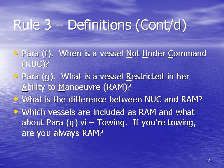 Rule 3 – Definitions (Cont/d) • Para (f). When is a vessel Not Under