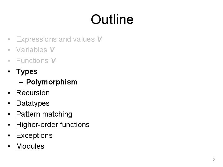 Outline • • • Expressions and values V Variables V Functions V Types –