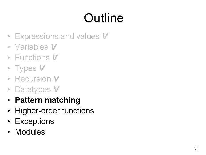 Outline • • • Expressions and values V Variables V Functions V Types V