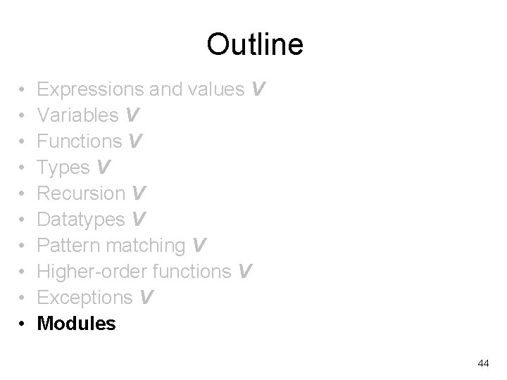 Outline • • • Expressions and values V Variables V Functions V Types V