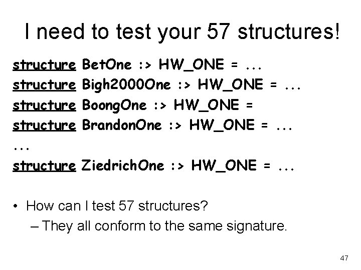I need to test your 57 structures! structure. . . structure Bet. One :