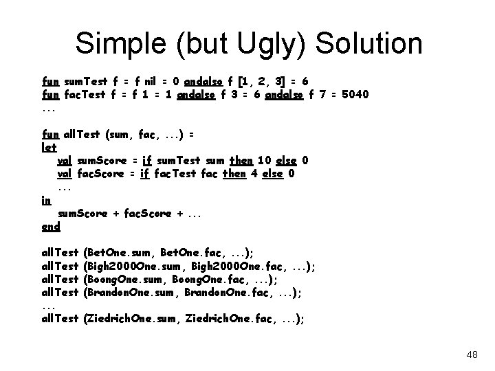 Simple (but Ugly) Solution fun sum. Test f = f nil = 0 andalso