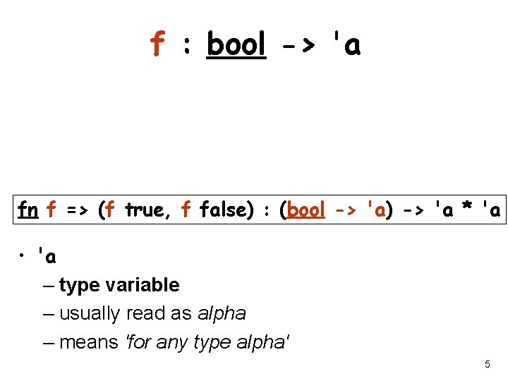 f : bool -> 'a fn f => (f true, f false) : (bool