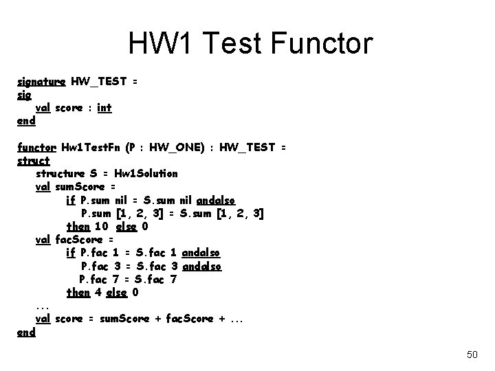 HW 1 Test Functor signature HW_TEST = sig val score : int end functor