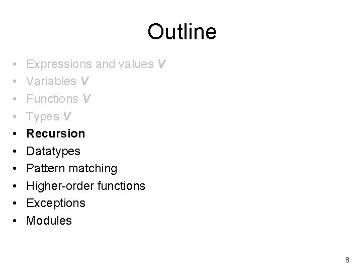 Outline • • • Expressions and values V Variables V Functions V Types V