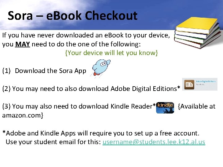 Sora – e. Book Checkout If you have never downloaded an e. Book to