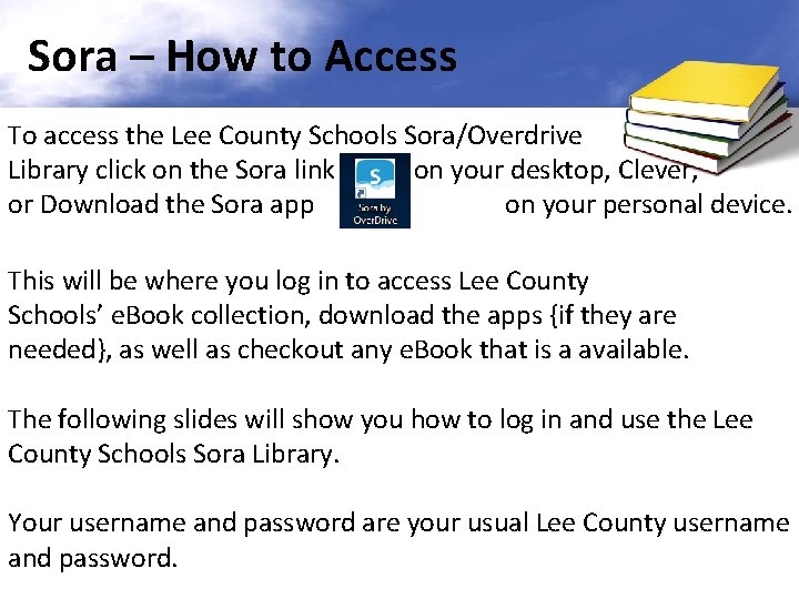 Sora – How to Access To access the Lee County Schools Sora/Overdrive Library click