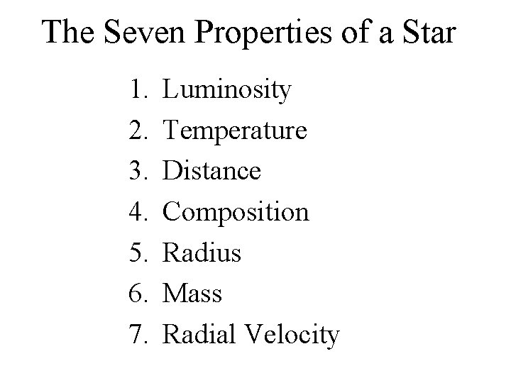 The Seven Properties of a Star 1. 2. 3. 4. 5. 6. 7. Luminosity