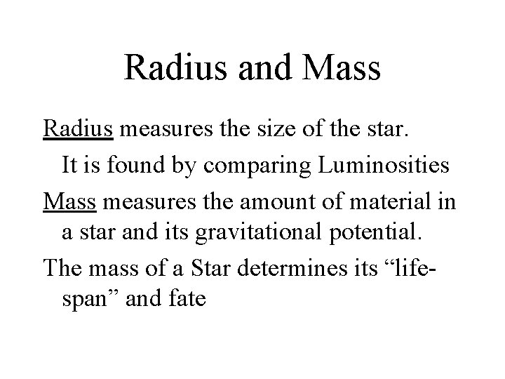 Radius and Mass Radius measures the size of the star. It is found by