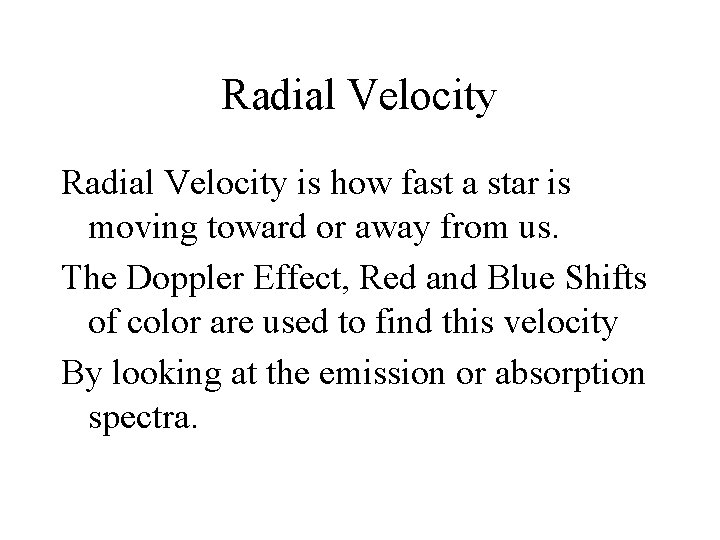 Radial Velocity is how fast a star is moving toward or away from us.