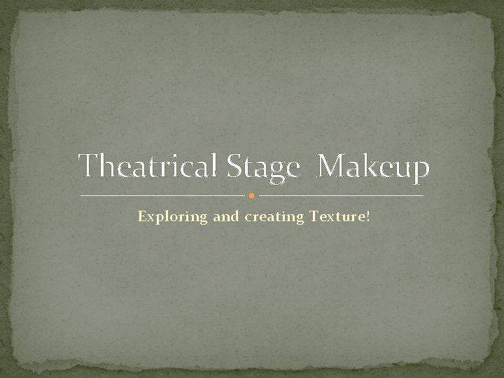 Theatrical Stage Makeup Exploring and creating Texture! 