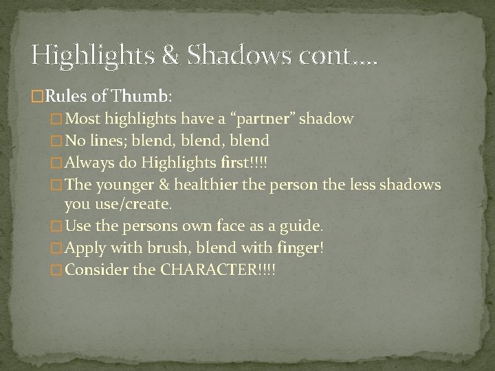 Highlights & Shadows cont…. �Rules of Thumb: � Most highlights have a “partner” shadow