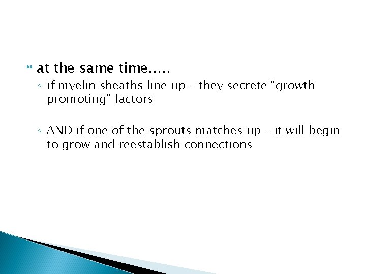 at the same time…. . ◦ if myelin sheaths line up – they at the same time…. . ◦ if myelin sheaths line up – they