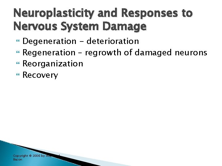 Neuroplasticity and Responses to Nervous System Damage Degeneration - deterioration Regeneration – regrowth of Neuroplasticity and Responses to Nervous System Damage Degeneration - deterioration Regeneration – regrowth of