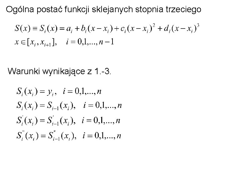 Ogólna postać funkcji sklejanych stopnia trzeciego Warunki wynikające z 1. -3. 