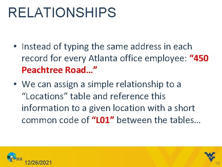 RELATIONSHIPS • Instead of typing the same address in each record for every Atlanta