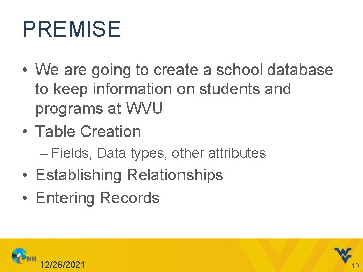 PREMISE • We are going to create a school database to keep information on