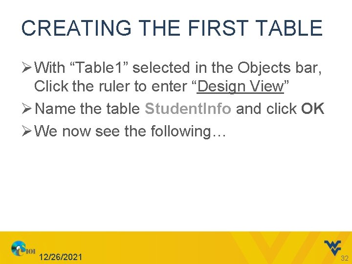 CREATING THE FIRST TABLE Ø With “Table 1” selected in the Objects bar, Click