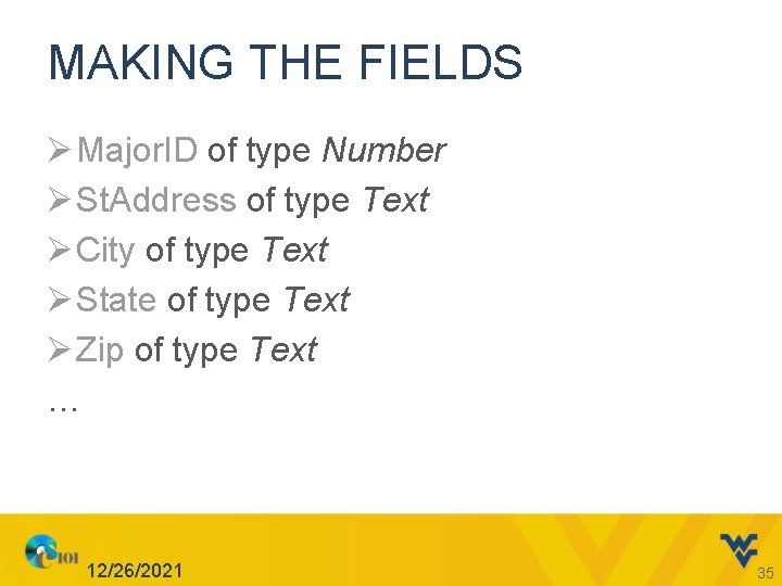 MAKING THE FIELDS Ø Major. ID of type Number Ø St. Address of type