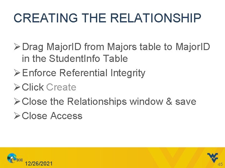 CREATING THE RELATIONSHIP Ø Drag Major. ID from Majors table to Major. ID in