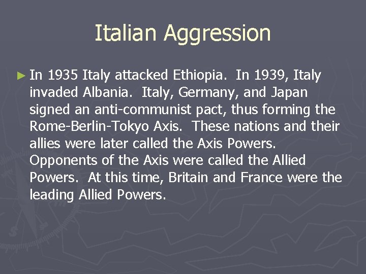 Italian Aggression ► In 1935 Italy attacked Ethiopia. In 1939, Italy invaded Albania. Italy, Italian Aggression ► In 1935 Italy attacked Ethiopia. In 1939, Italy invaded Albania. Italy,