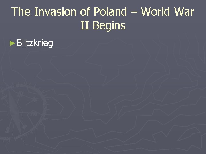 The Invasion of Poland – World War II Begins ► Blitzkrieg The Invasion of Poland – World War II Begins ► Blitzkrieg