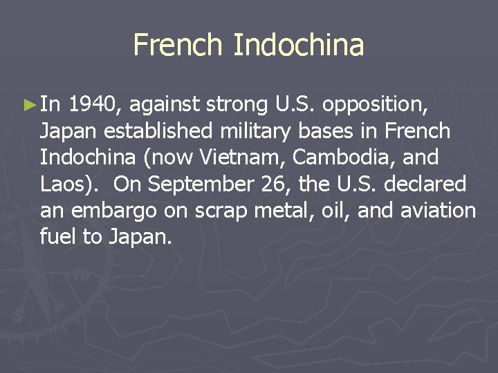 French Indochina ► In 1940, against strong U. S. opposition, Japan established military bases French Indochina ► In 1940, against strong U. S. opposition, Japan established military bases