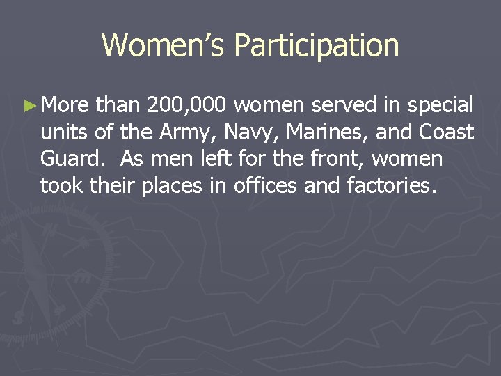 Women’s Participation ► More than 200, 000 women served in special units of the Women’s Participation ► More than 200, 000 women served in special units of the