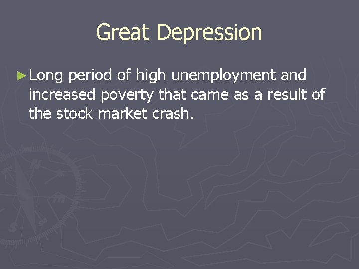 Great Depression ► Long period of high unemployment and increased poverty that came as Great Depression ► Long period of high unemployment and increased poverty that came as